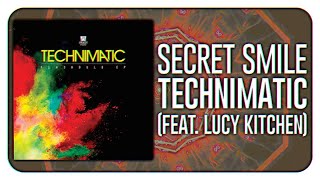 Technimatic - Secret Smile (feat. Lucy Kitchen)