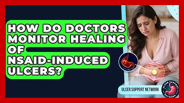 How Do Doctors Monitor Healing of NSAID-Induced Ulcers? | Ulcer Support Network News