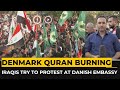 Denmark Quran burning: Iraqi protesters rally at Danish embassy