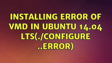 Ubuntu: Installing error of vmd in ubuntu 14.04 lts(./configure ..error)