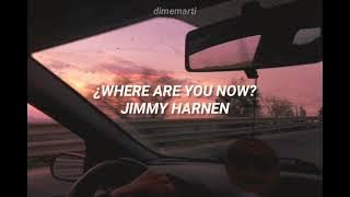 Jimmy Harnen - Where Are You Now (Sub Español)