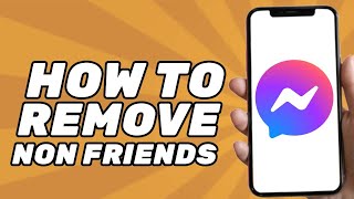 How to Remove Non Friends From Messenger (2025)