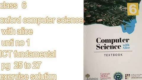 class 6 oxford computer science with alice unti no 1 ICT fundamental pg  25 to 27 exercise solution