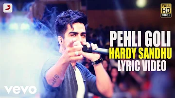 Hardy Sandhu - Pehli Goli | This Is Hardy Sandhu | Lyric Video