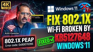 How to fix 802 1X PEAP Wi Fi authentication broken by KB5127648 in Windows 11