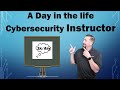 A Day in the life: Cybersecurity Instructor