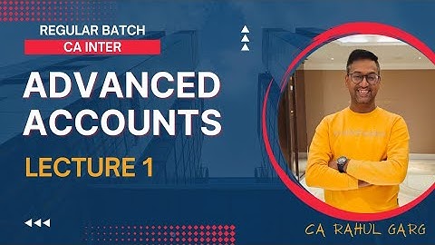 Advanced Accounts Lecture 1 | CA Inter May 2024 - New Syllabus Demo👍 CA Rahul Garg (RSA)