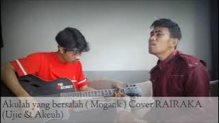 Merdu || Akulah yang bersalah ( Mogank) Cover RAIRAKA