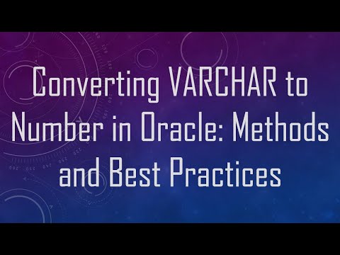 Converting VARCHAR to Number in Oracle: Methods and Best Practices