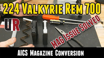 224 Valkyrie Rem 700 Build: Magazine Problem Solved, How-To (Part 7)