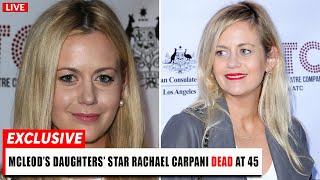 Rachael Carpani's Shocking Death at 45 Reveals Family's Heartbreaking Struggle