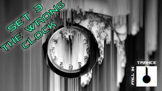 Fall In Trance  - The wrong clock  ( SET 3 )