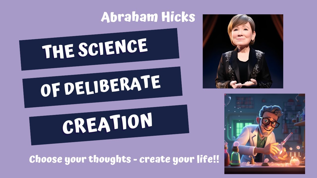 Abraham Hicks the Science of Deliberate CREATION