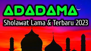 Sholawat Jaman Dulu & Terbaru 2023 Nada Jawa ADADAMA FI 'ILMILLAHI SHOLATAN