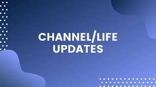 Life/Channel Updates | Kind of a Blog Episode 1