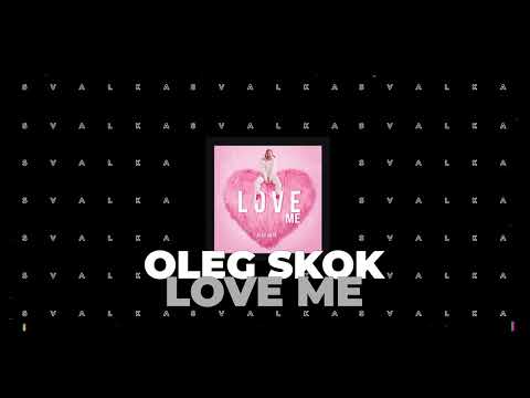 Oleg Skok - Love Me