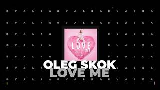 Oleg Skok - Love Me