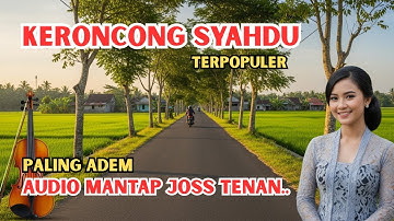KERONCONG SYAHDU — Album Musik Paling Adem & Ayem — Koleksi Lagu Keroncong Penyejuk Hati Terbaik