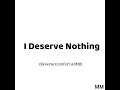 I Deserve Nothing (Reverse Comfort ASMR)
