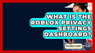 What Is The Roblox Privacy Settings Dashboard? - Open World Tycoons