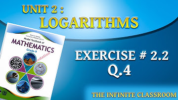 Class 9 Math Logarithms Ex# 2.2, Q.4 |  Problems | National Book Foundation | The Infinite Classroom