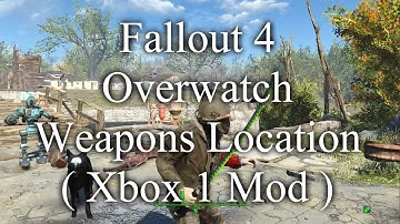 Fallout 4 Overwatch Weapons Location ( Xbox 1 Mod )