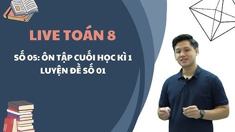 LIVE 5 | Toán 8: Ôn tập cuối học kì 1 - Luyện đề số 01 - Thầy Lê Ngọc Diên