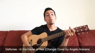 Deftones - Change (In the house of flies) cover by Angelo Aracena
