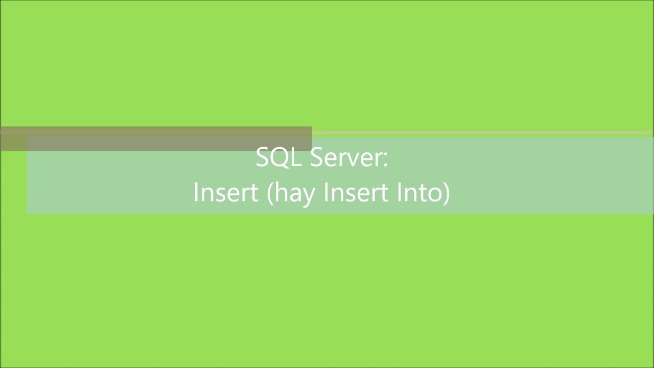 sql insert into  Update New  SQL Server-S: Bài 9. Câu lệnh Insert (hay Insert Into) - Phần 1