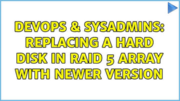 DevOps & SysAdmins: Replacing a Hard Disk in RAID 5 Array with Newer Version (2 Solutions!!)