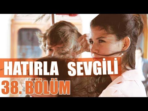 Hatırla Sevgili 38. Bölüm