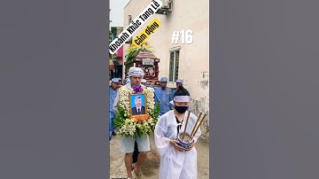 Khoảnh Khắc Tang Lễ cảm động P16 | Cơ Sở Mai Táng Giang Thọ Minh xin chia buồn cùng Gia Đình