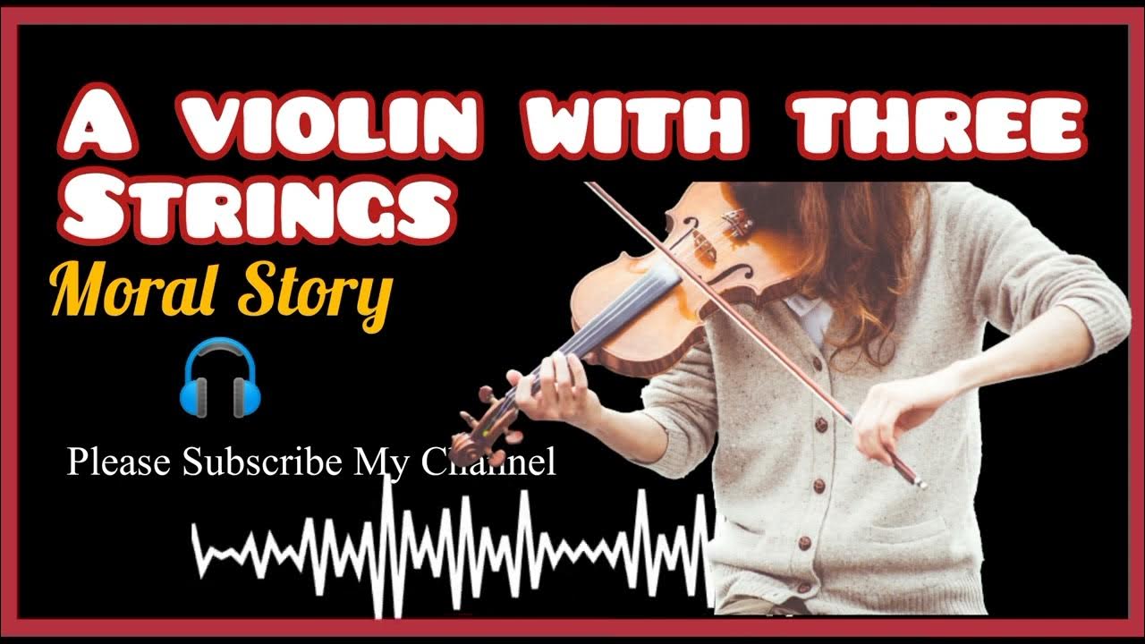 A violin with three strings motivational story moral story in