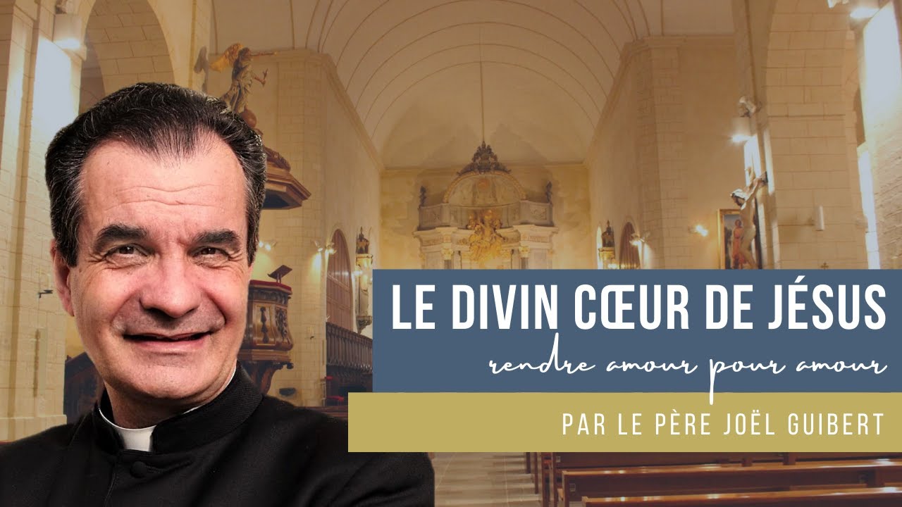 Le Divin Cœur de Jésus — Rendre amour pour amour [Conférence nº1/4]