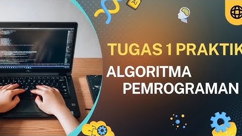 Tugas 1 Praktikum - Algoritma dan Pemrograman - UT