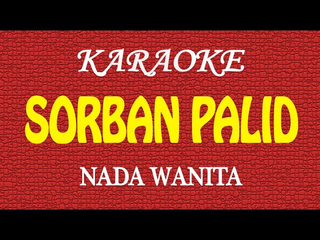 KARAOKE SORBAN PALID - NADA WANITA class=