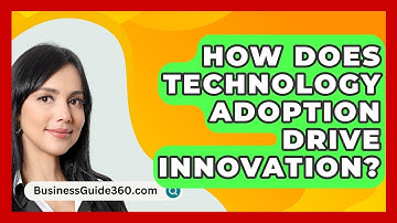 How Does Technology Adoption Drive Innovation? - BusinessGuide360.com
