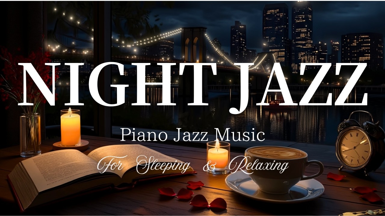 【Night Jazz BGM】 Calm Piano Jazz for Reading, Coffee, and Relaxing Nights