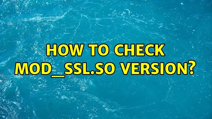 How to check mod_ssl.so version? (2 Solutions!!)