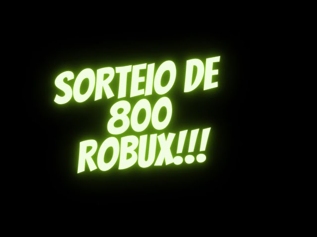 SORTEIO DE 800 ROBUX 