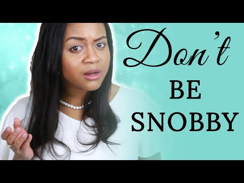 How To Avoid Being Snobby As A Feminine Lady