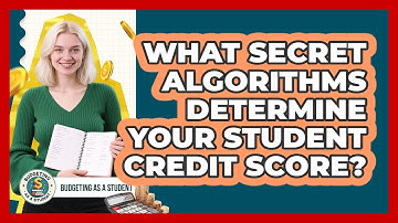 What Secret Algorithms Determine Your Student Credit Score? - Budgeting as a Student