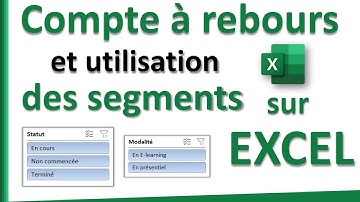 Créer un Compte à Rebours sur Excel et utiliser des Segments pour filtrer les données–Tutoriel Excel