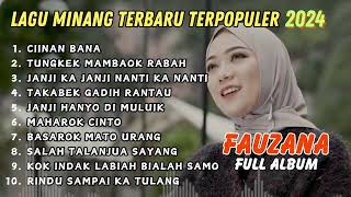 FAUZANA FULL ALBUM - LAGU MINANG TERBARU TERPOPULER 2024 | CIINAN BANA , RINDU SAMPAI KA TULANG