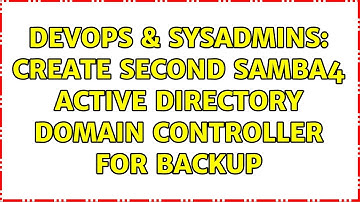 DevOps & SysAdmins: create second samba4 active directory domain controller for backup