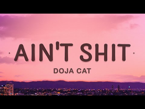 Doja Cat - Ain't Shit (Lyrics)