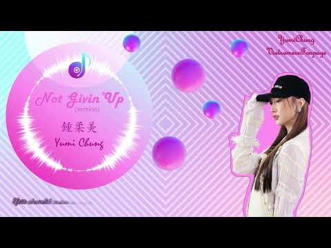 Not Givin' Up - Yumi version - 鍾柔美嘅唱歌部分 (fanmade)