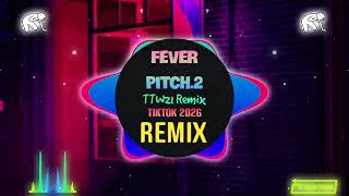 Fever Pitch.2 (TTW21 Remix Tiktok 2026) || FEVER Remix Hot Douyin DJ抖音热播版