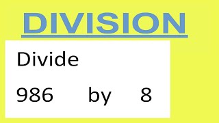 Divide 986 by 8 - YouTube
