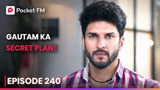 Gautam Ka Secret Plan! | Episode 240 | Royal Waris | Pocket FM